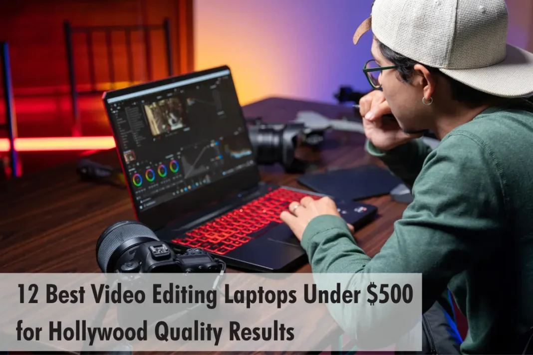 Best Video Editing Laptops Under $500