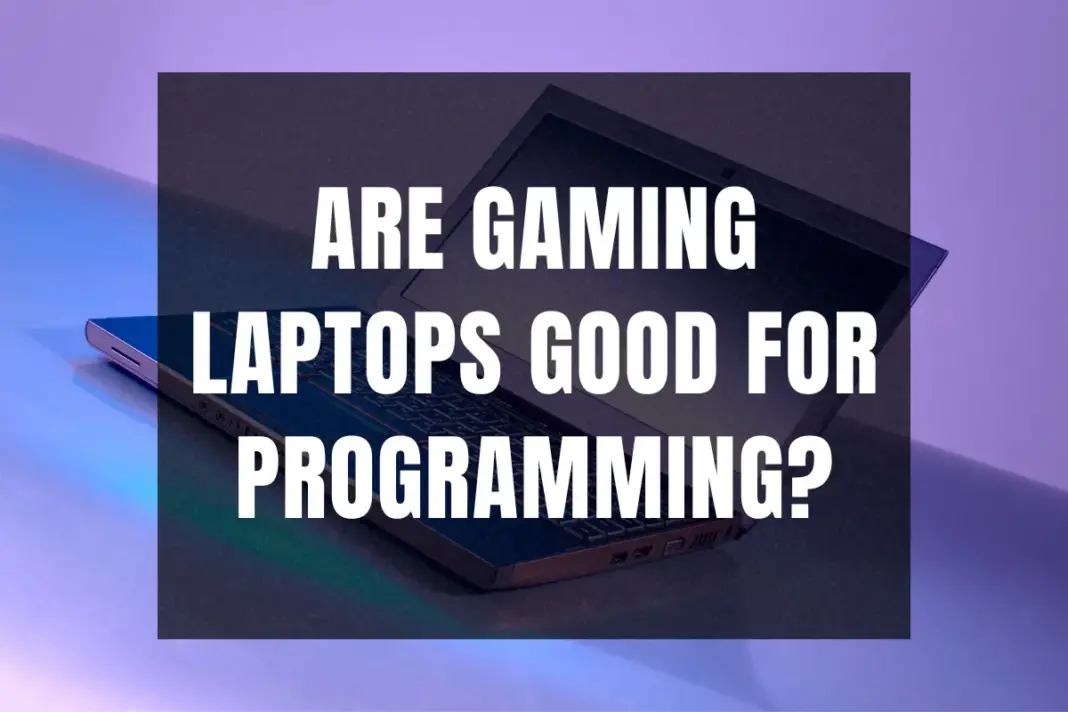 Are gaming laptops good for programming?