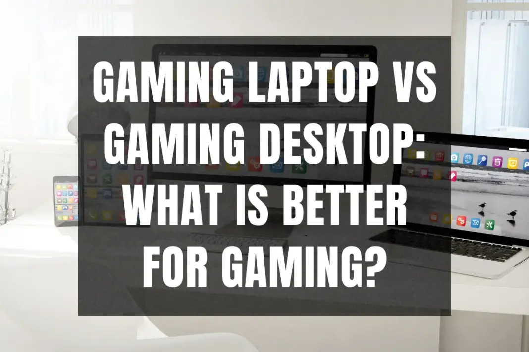 Gaming laptop vs Gaming Desktop