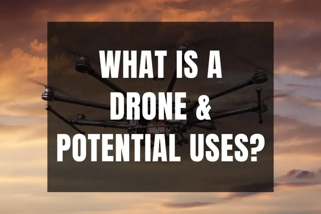 What Is a Drone & Potential Uses?