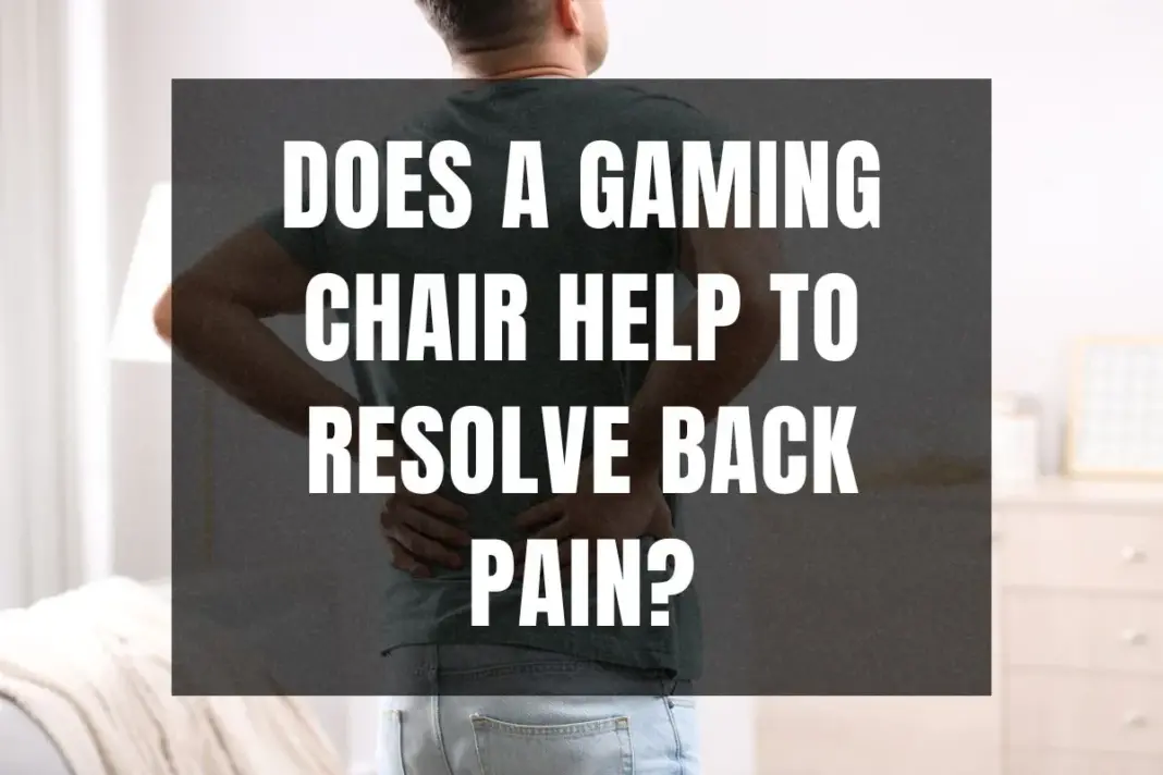 Does a gaming chair help to resolve back pain?